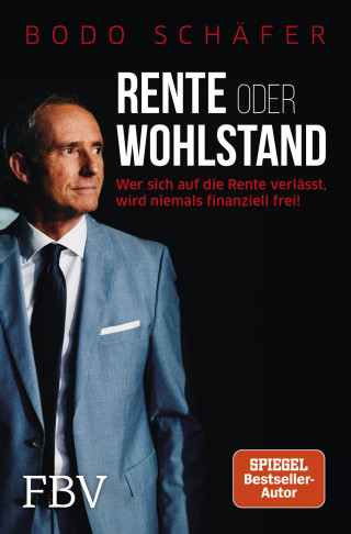 Bodo Schäfer: Rente oder Wohlstand