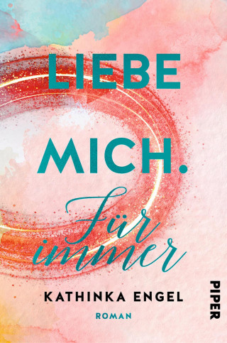 Kathinka Engel: Liebe mich. Für immer