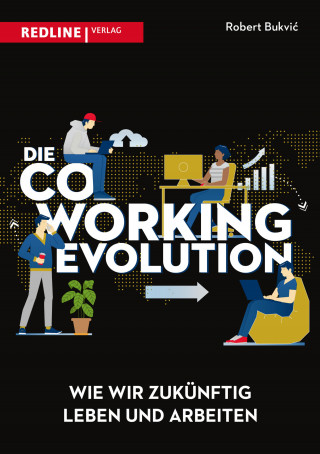 Robert Bukvic: Die Coworking-Evolution