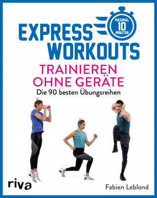 Fabien Leblond: Express-Workouts – Trainieren ohne Geräte