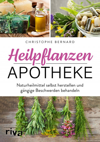 Christophe Bernard: Heilpflanzen-Apotheke