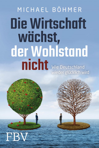 Michael, Dr. Böhmer: Die Wirtschaft wächst, der Wohlstand nicht