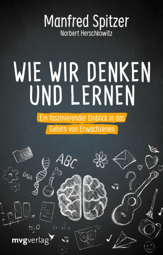 Manfred Spitzer, Norbert Herschkowitz: Wie wir denken und lernen