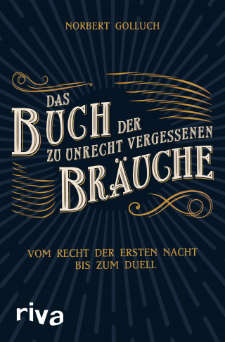 Norbert Golluch: Das Buch der zu Unrecht vergessenen Bräuche