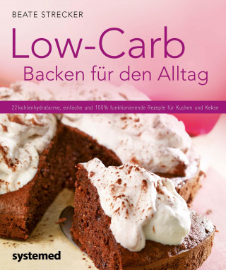 Beate Strecker: Low-Carb Backen für den Alltag