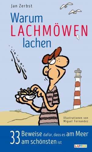 Jan Zerbst: Warum Lachmöwen lachen - 33 Beweise dafür, dass es am Meer am schönten ist