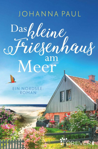 Johanna Paul: Das kleine Friesenhaus am Meer