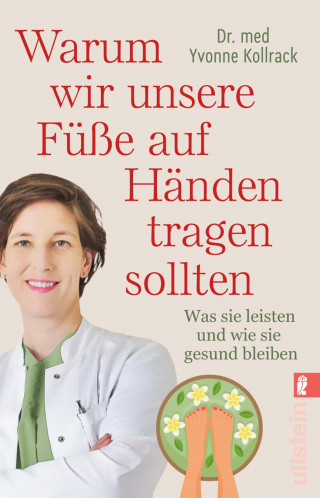 Yvonne Kollrack: Warum wir unsere Füße auf Händen tragen sollten