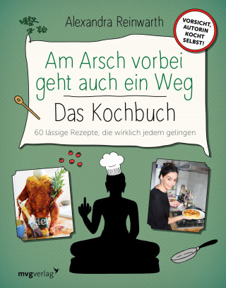 Alexandra Reinwarth, Ingo Krassnitzer: Am Arsch vorbei geht auch ein Weg – Das Kochbuch