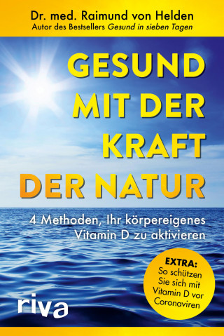 Raimund von, Dr. med. Helden: Gesund mit der Kraft der Natur – erweiterte Ausgabe