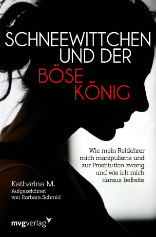 Katharina M., Barbara Schmid: Schneewittchen und der böse König