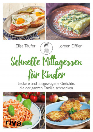 Elisa Täufer, Loreen Eiffler: Schnelle Mittagessen für Kinder