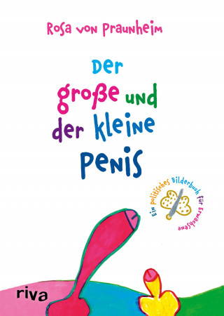 Rosa von Praunheim: Der große und der kleine Penis