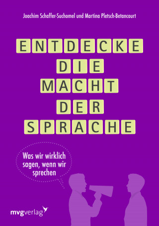 Martina Pletsch-Betancourt, Joachim Schaffer-Suchomel: Entdecke die Macht der Sprache