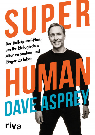 Dave Asprey: Super Human