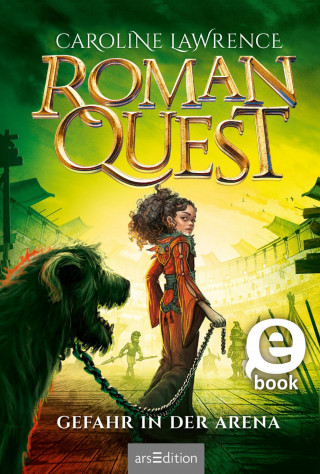 Caroline Lawrence: Roman Quest – Gefahr in der Arena