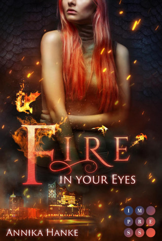 Annika Hanke: Die Drachenwandler 1: Fire in your Eyes