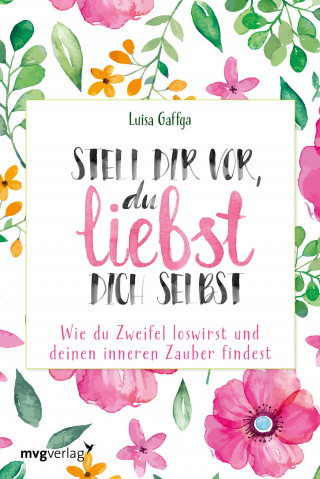 Luisa Gaffga: Stell dir vor, du liebst dich selbst