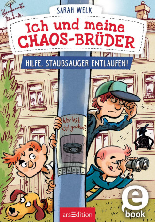 Sarah Welk: Ich und meine Chaos-Brüder – Hilfe, Staubsauger entlaufen!