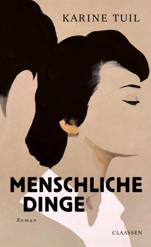 Karine Tuil: Menschliche Dinge