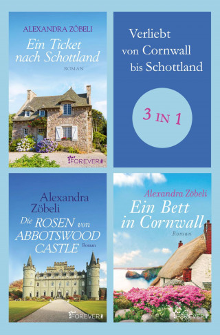 Alexandra Zöbeli: Verliebt von Cornwall bis Schottland