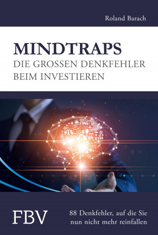 Roland Barach: Mindtraps - Die großen Denkfehler beim Investieren