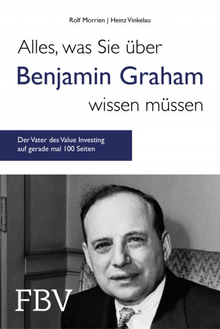 Rolf Morrien, Heinz Vinkelau: Alles, was Sie über Benjamin Graham wissen müssen