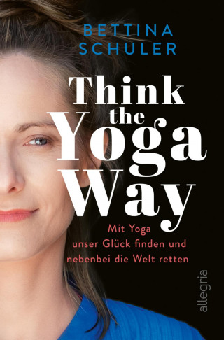 Bettina Schuler: Think The Yoga Way