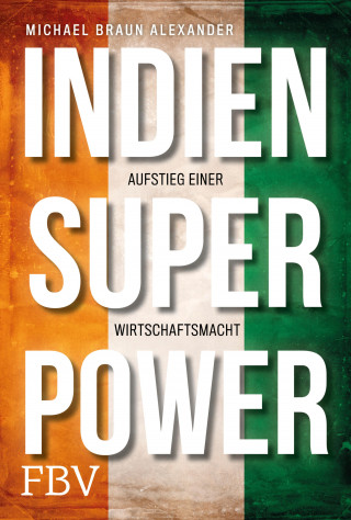 Michael Braun Alexander: Indien Superpower