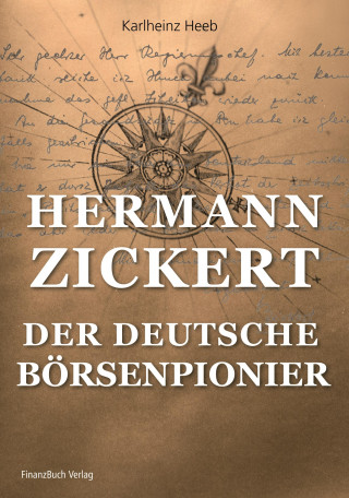 Heeb Carlheinz: Hermann Zickert - Der deutsche Börsenpionier