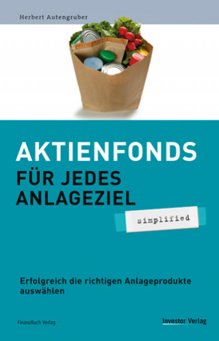 Herbert Autengruber: Aktienfonds für jedes Anlageziel - simplified