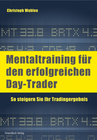 Christoph Wahlen: Mentaltraining für den erfolgreichen Day-Trader