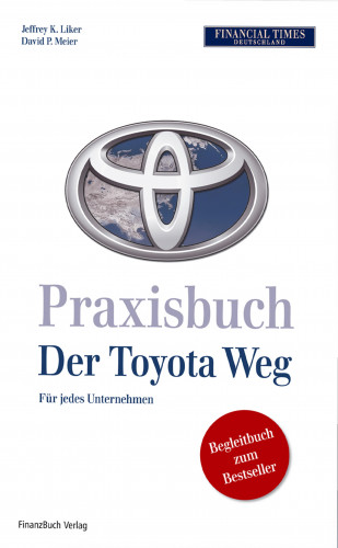 Jeffrey K. Liker, Liker Jeffrey K.: Praxisbuch Der Toyota Weg