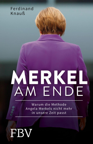 Ferdinand Knauß: Merkel am Ende