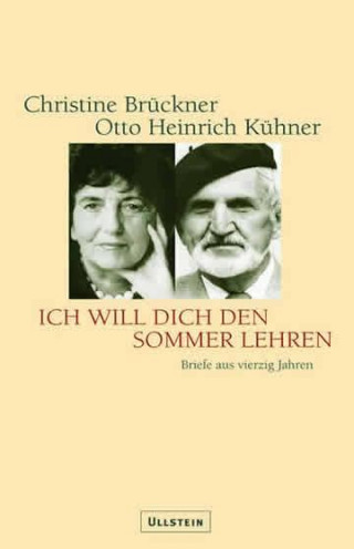 Christine Brückner, Otto H Kühner: Ich will Dich den Sommer lehren