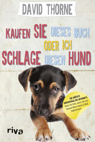 David Thorne: Kaufen Sie dieses Buch oder ich schlage diesen Hund