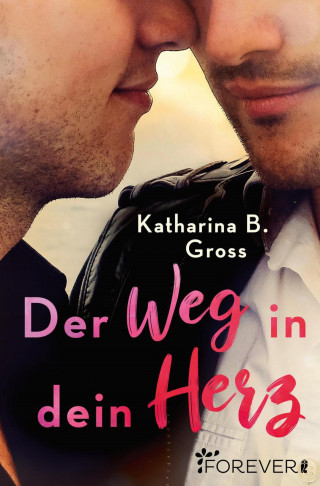 Katharina B. Gross: Der Weg in dein Herz