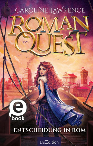 Caroline Lawrence: Roman Quest – Entscheidung in Rom