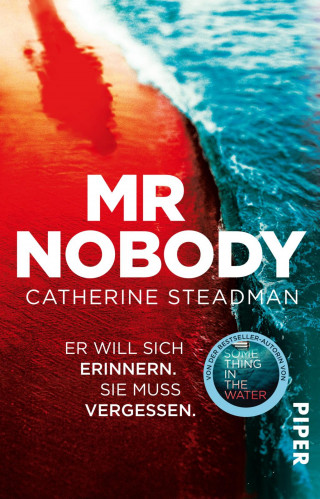 Catherine Steadman: Mr Nobody – Er will sich erinnern. Sie muss vergessen.