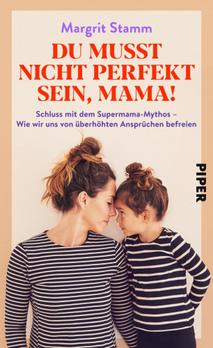 Margrit Stamm: Du musst nicht perfekt sein, Mama!