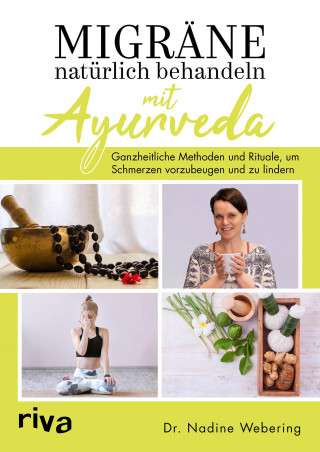 Nadine, Dr. med. Webering: Migräne natürlich behandeln mit Ayurveda