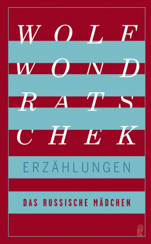 Wolf Wondratschek: Das russische Mädchen und andere Erzählungen