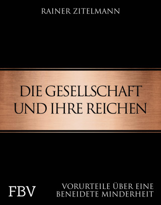 Rainer Zitelmann: Die Gesellschaft und ihre Reichen