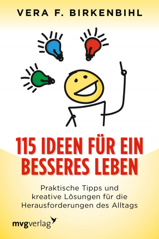 Vera F. Birkenbihl: 115 Ideen für ein besseres Leben