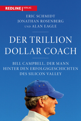 Eric Schmidt, Jonathan Rosenberg, Alan Eagle: Der Trillion Dollar Coach