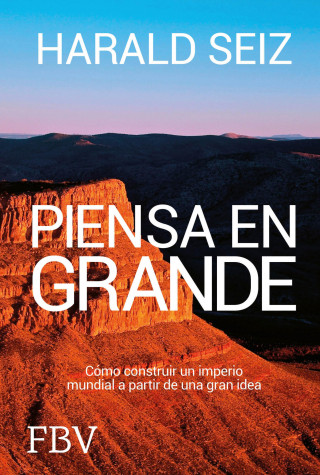 Harald Seiz: Piensa en grande