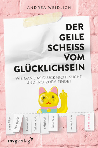 Andrea Weidlich: Der geile Scheiß vom Glücklichsein