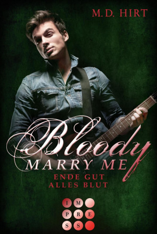 M. D. Hirt: Bloody Marry Me 6: Ende gut, alles Blut