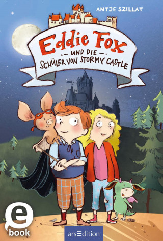 Antje Szillat: Eddie Fox und die Schüler von Stormy Castle