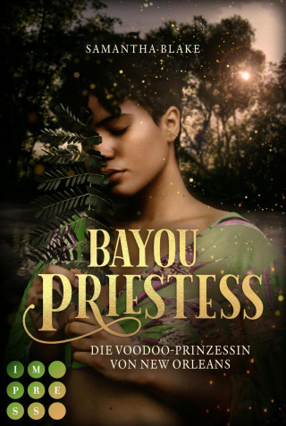Samantha Blake: Bayou Priestess. Die Voodoo-Prinzessin von New Orleans